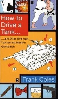 Frank, Coles How to drive a tank (  ) 