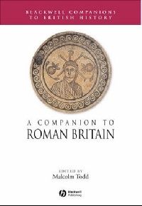 Todd Malcolm, Lehman Dale, Fletcher Janet Companion to Roman Britain (   ) 