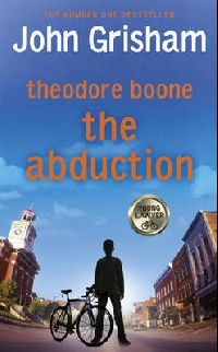 Grisham John Theodore boone: the Abduction HB childrens edition 