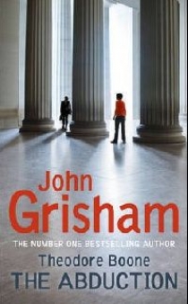 Grisham John Theodore boone: the abduction 