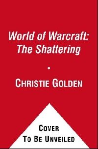 Golden Christie World of Warcraft: The Shattering: Prelude to Cataclysm ( :   ) 