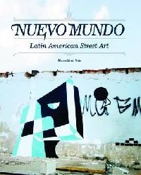 Nuevo Mundo: Latin American Street Art (  ) 