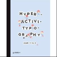 Hyperactivitypography from A to Z (    ) 