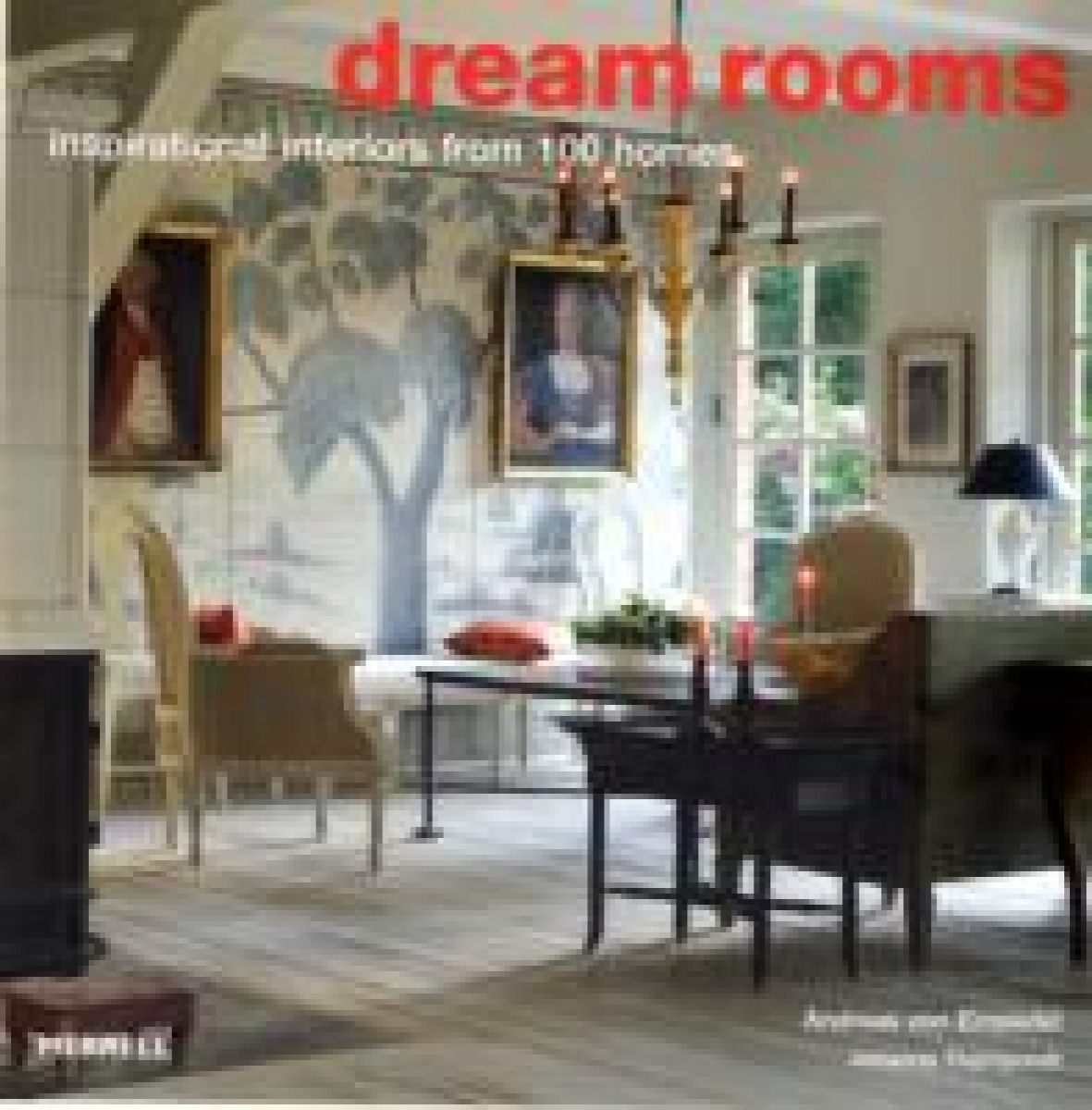 Andreas V.E. Dream Rooms:100 Inspirational Homes ( ) 