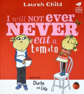 Lauren, Child I will not ever never eat a tomato (     ) 