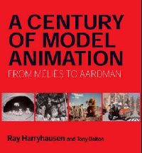 Tony, Harryhausen, Ray Dalton Century of Model Animation (  ) 
