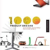 Chan Eric 1000 Product Designs: Form, Function, and Technology from Around the World 