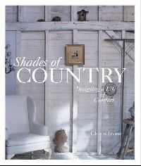 Irvine, Chippy Shades of Country: Designing a Life of Comfort (   ) 