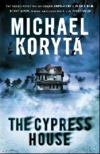 Michael Koryta The cypress house 