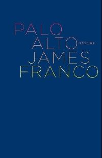 Franco James Palo Alto: Stories (  ) 