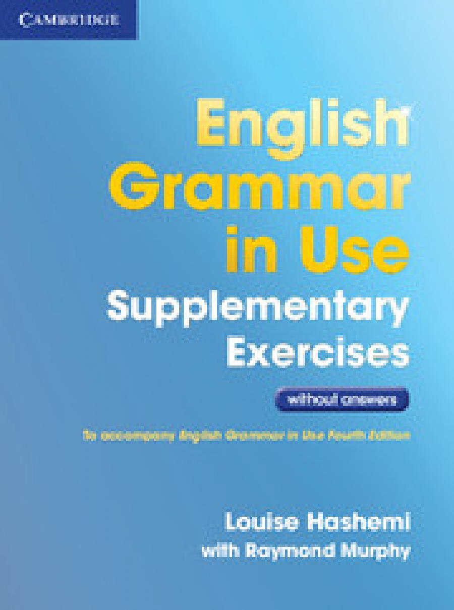 Louise Hashemi / Raymond Murphy English Grammar in Use Supplementary Exercises (fourth edition) Book without Answers 