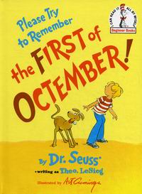 Dr. Seuss Please Try to Remember. The First of Octember! 