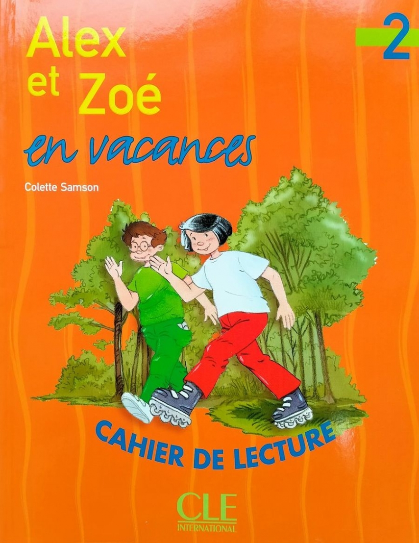 Colette Samson Alex et Zoe En Vacances 2. Cahier de lecture 