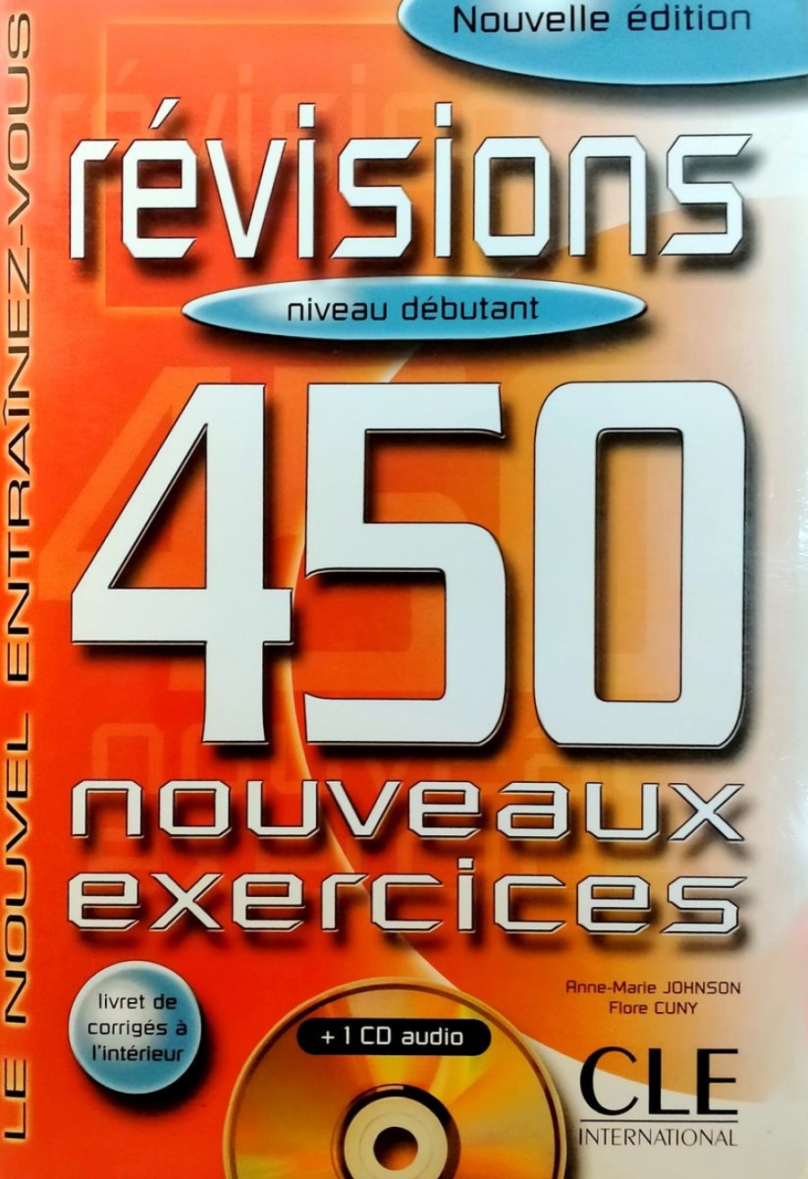 Flore C. Revisions - 450 Nouveaux Exercices. Debutant. Livre + Corriges 