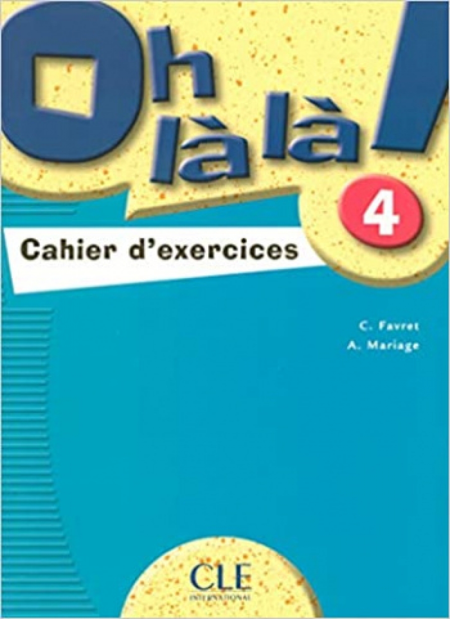 C. Favret, A. Mariage Oh la la! 4 - Cahier d'exercices 