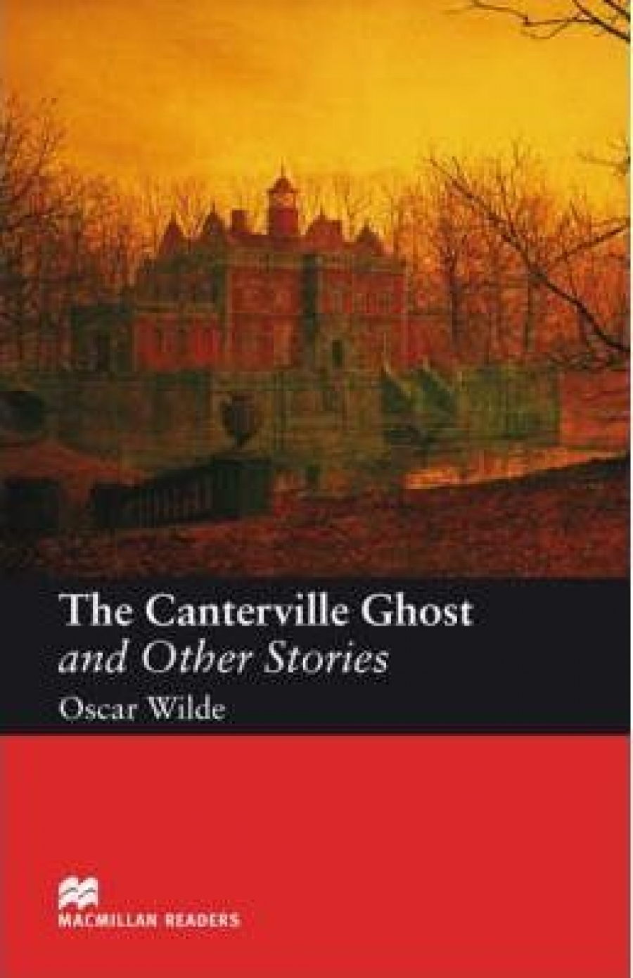 Oscar Wilde, retold by Stephen Colbourn The Canterville Ghost and Other Stories 