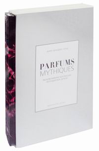 Готье М. Parfums mythiques. Эксклюзивная коллекция легендарных духов 