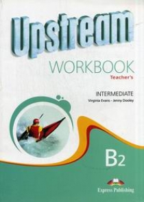 Virginia Evans, Jenny Dooley Upstream. B2. Intermediate. Workbook Teacher's.      . 