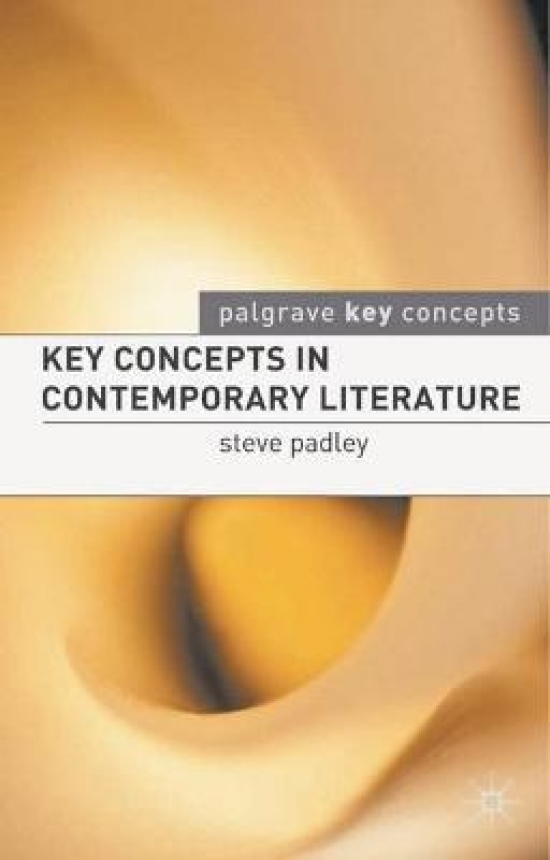 Padley Steve Key Concepts in Contemporary Literature 