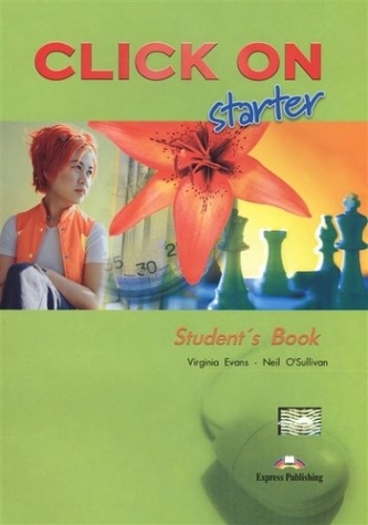 Virginia Evans, Neil O'Sullivan Click On Starter. Student's Book.  (+CD) 