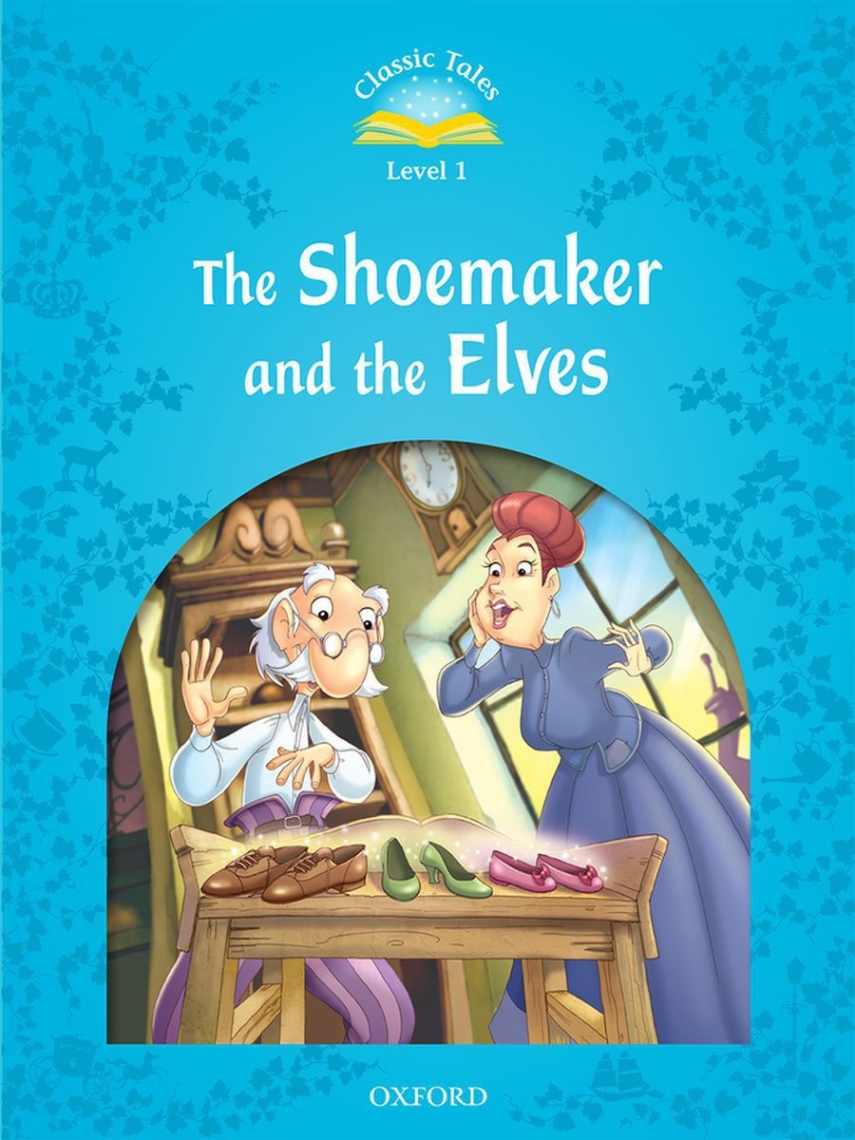 Sue Arengo Classic Tales Second Edition: Level 1: The Shoemaker and the Elves 