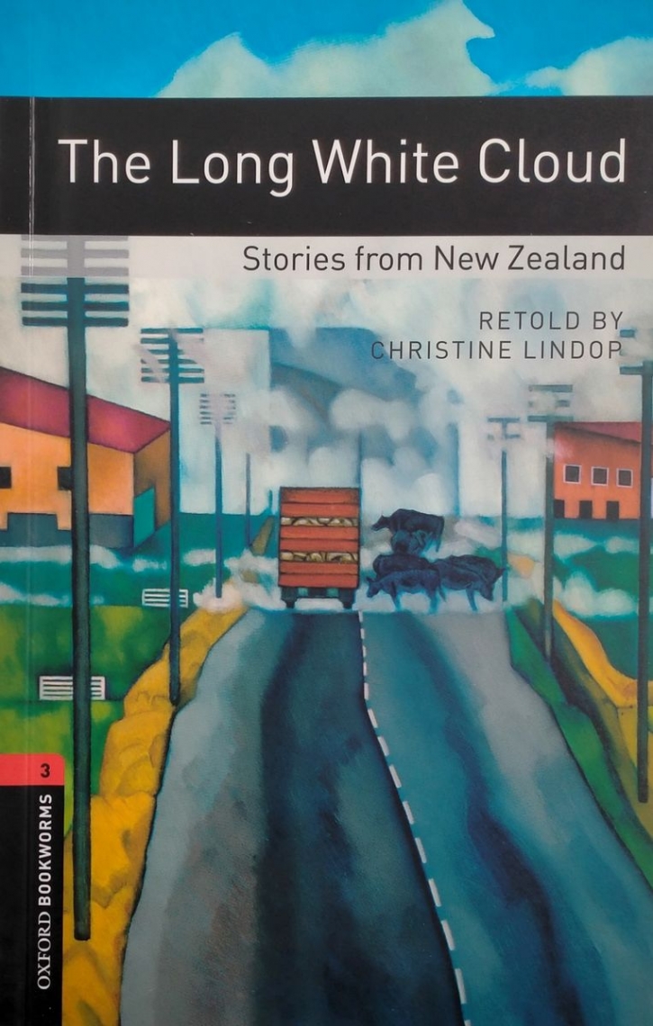 Retold by Christine Lindop OBL 3: The Long White Cloud: Stories from New Zealand 