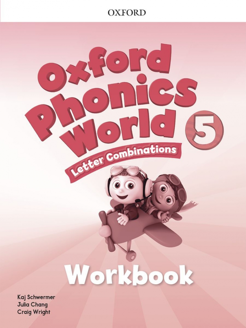 Kaj Schwermer, Julia Chang, Craig Wright Oxford Phonics World 5 Workbook 