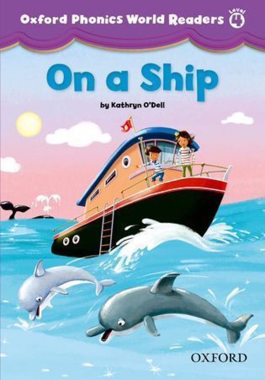 O'Dell Kathryn Oxford phonics world readers 4: on a ship 