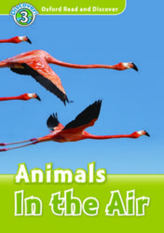 Robert Quinn and Hazel Geatches Oxford Read and Discover Level 3 Animals in the Air 