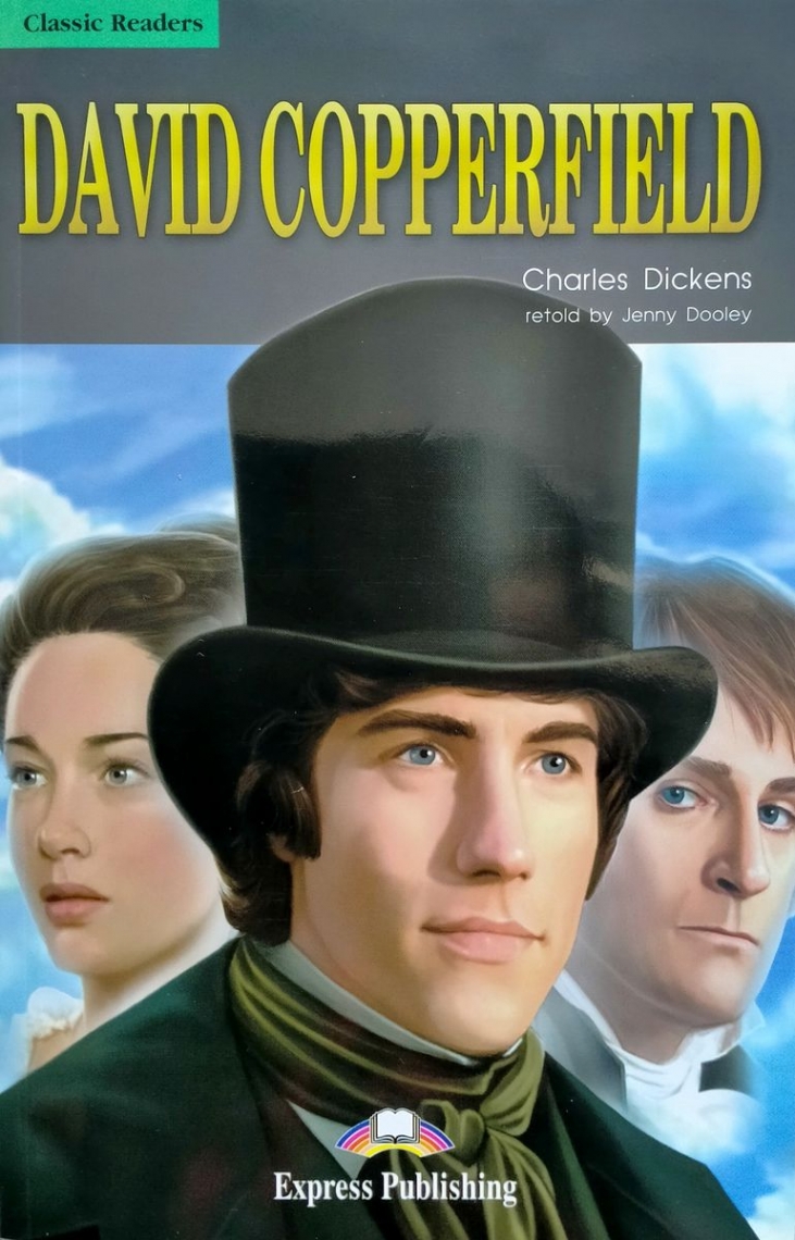Charles Dickens, retold by Jenny Dooley David Copperfield. Classic Readers. Level 3. Reader.    