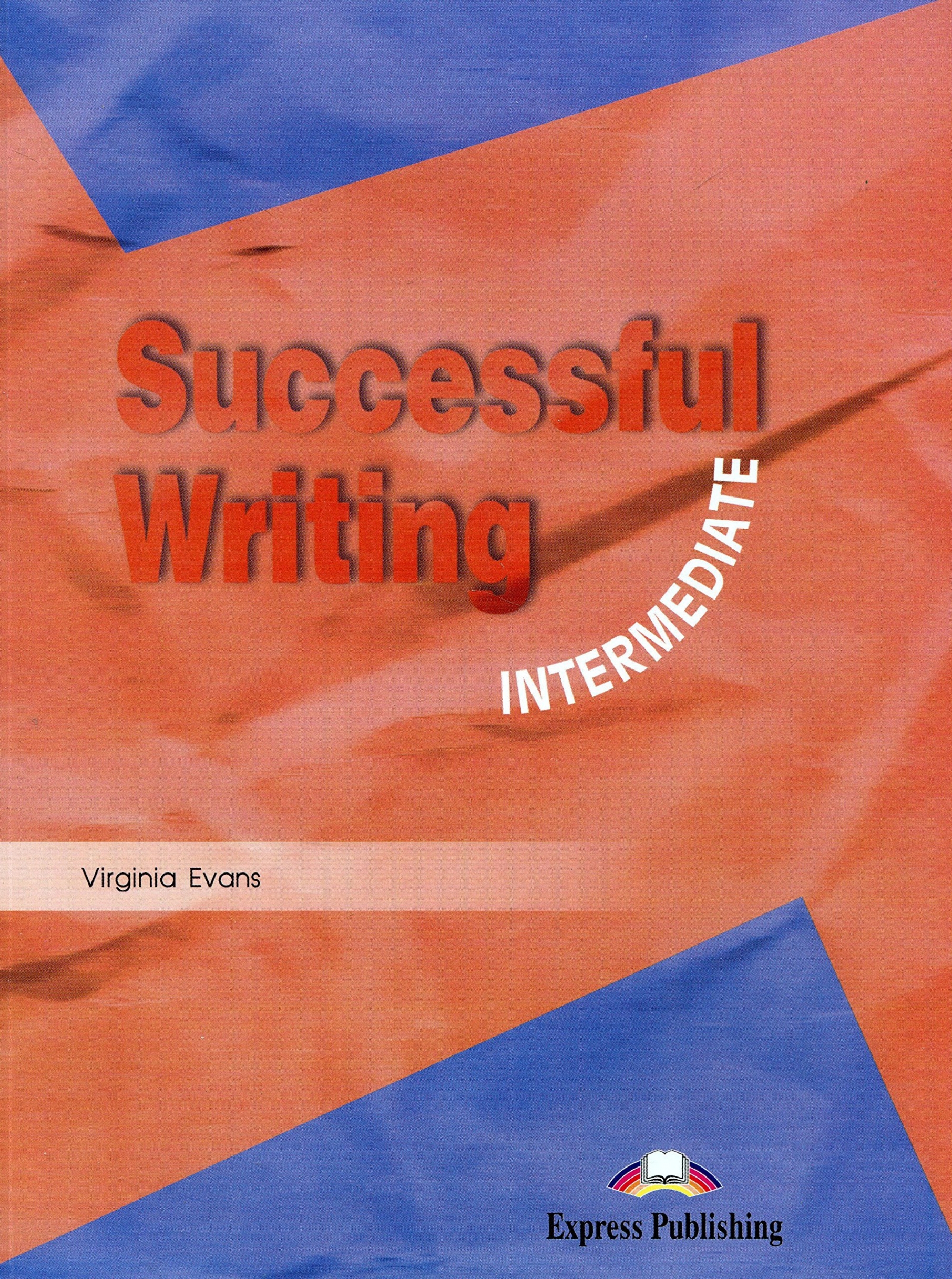 Virginia Evans Successful Writing Intermediate. Student's Book.  