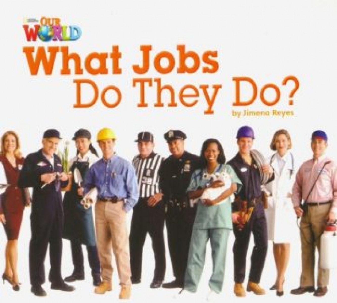 Jimena Reyes Our World Readers Level 2: What Jobs Do They Do (Big Book) 