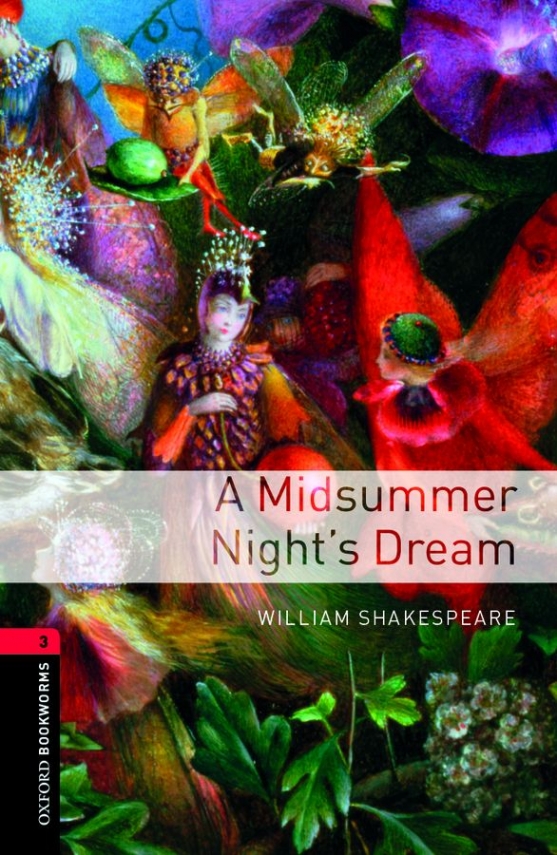 Shakespeare William A Midsummer Nights Dream: Oxford Bookworms Library: Stage 3: 