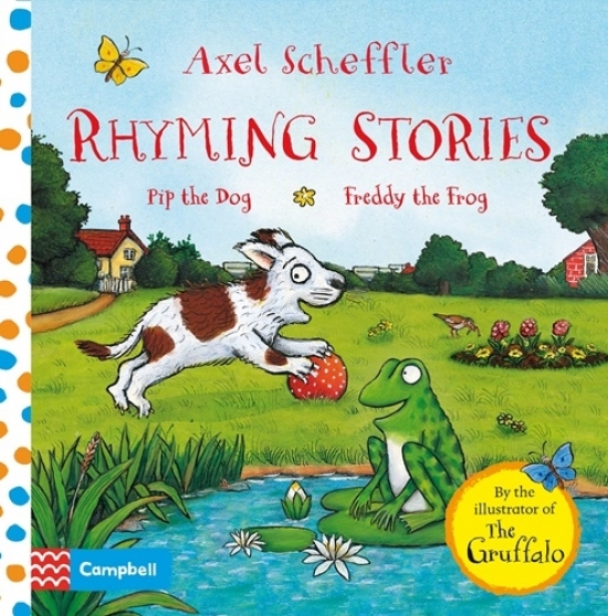 Scheffler Axel Rhyming Stories. Pip the Dog and Freddy the Frog 