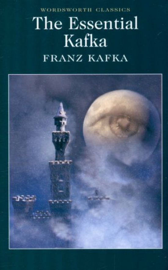 Kafka F. The Essential Kafka. The Castle, The Trial, Metamorphosis and Other Stories 