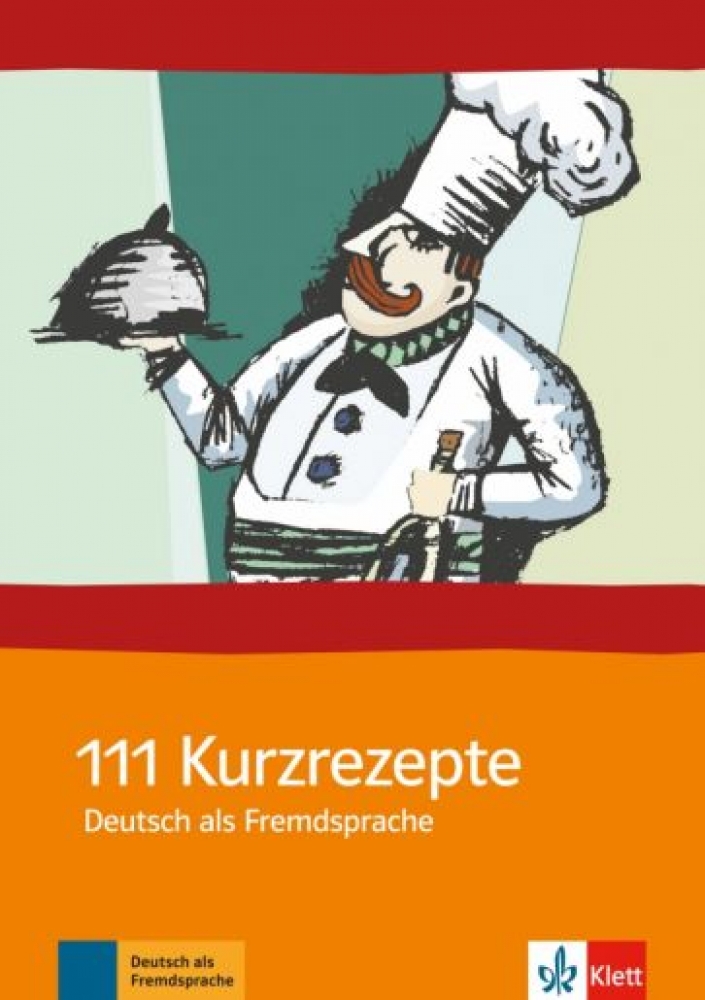 111 Kurzrezepte. Deutsch als Fremdsprache 