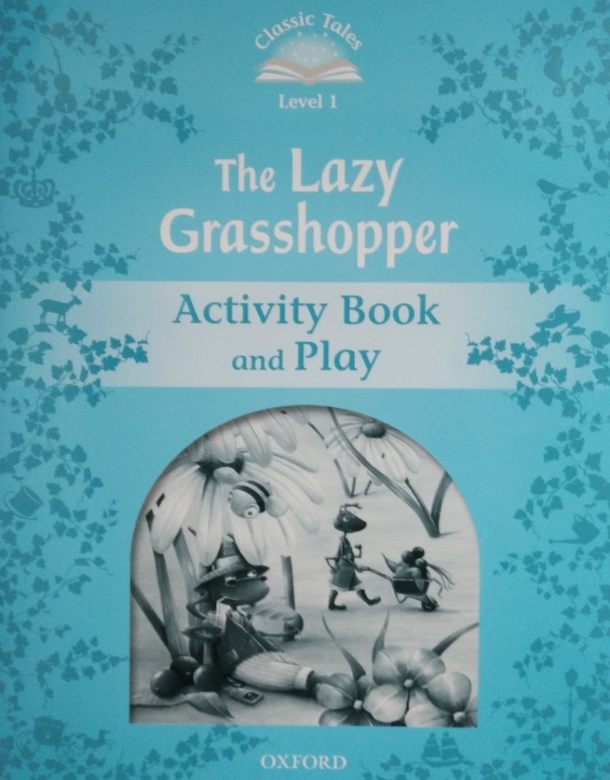 Classic Tales: Level 1: The Lazy Grasshopper Activity Book and Play 