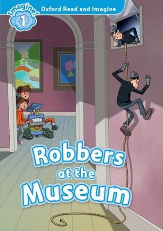 Na Oxford Read & Imagine: Level 1: Robbers at the Museum 