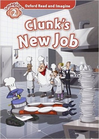 Oxford Read and Imagine: Level 2: Clunk's New Job: Fiction Graded Reader Series for Young Learners - Partners with Non-Fiction Seriesoxford Read and Discover 