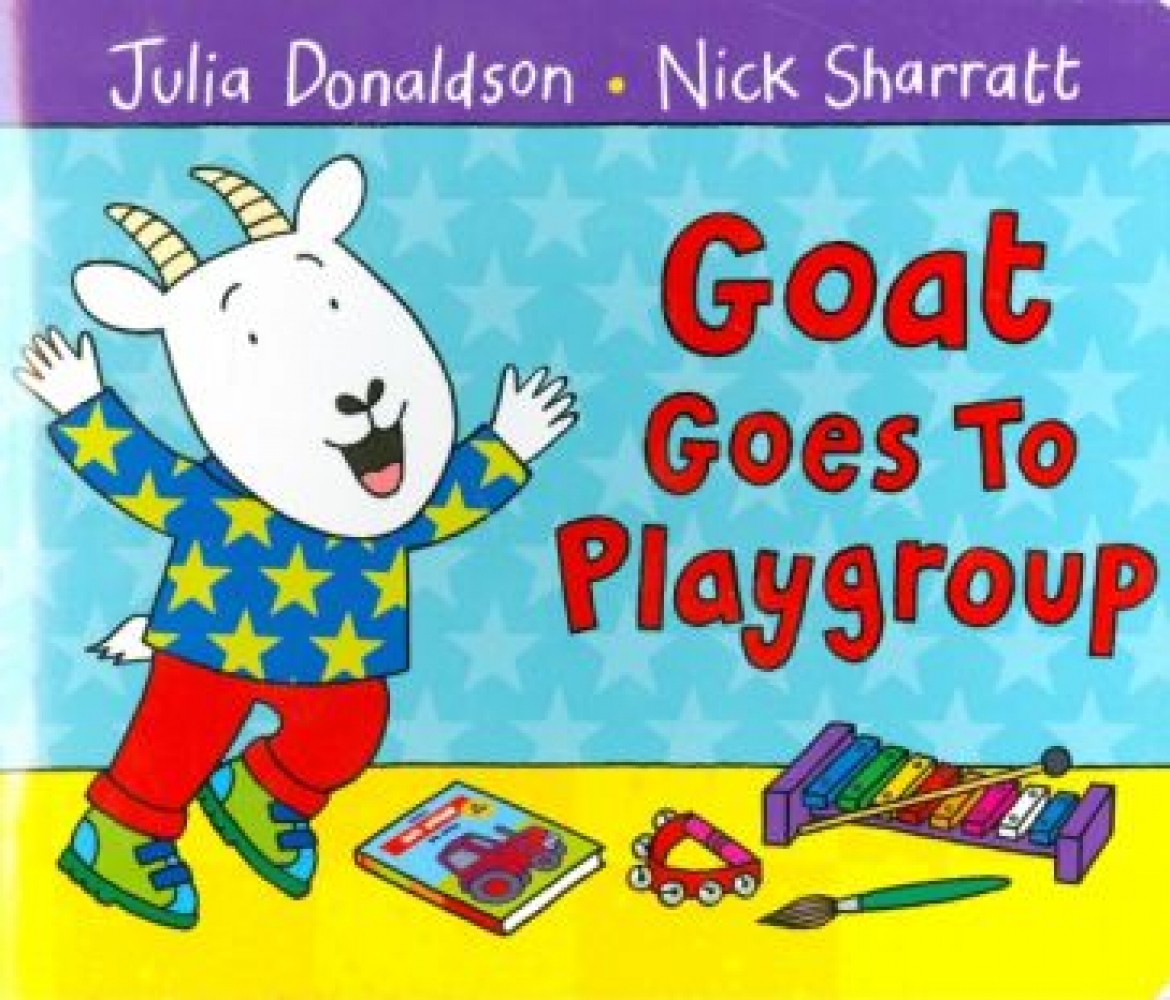 Julia Donaldson Goat Goes to Playgroup 