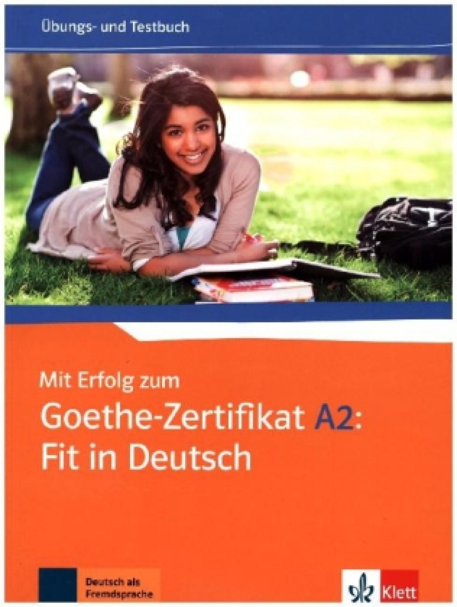 Mit Erfolg zum Goethe-Zertifikat A2 Fit in D. Uebb Testbuch. 