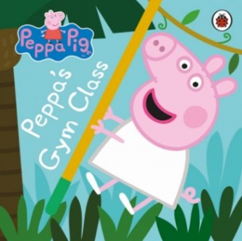 Peppa Pig: Peppa's Gym Class. Board book 