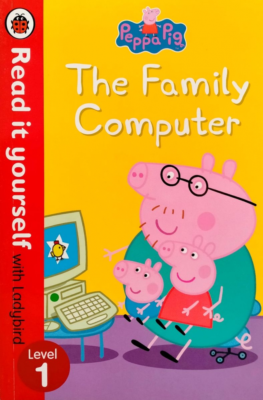 Peppa Pig: The Family Computer - Read It Yourself with Ladybird. Level 1 