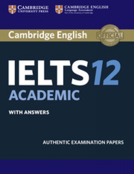 Cambridge IELTS 12. Academic Student's Book with Answers Authentic Examination Papers 