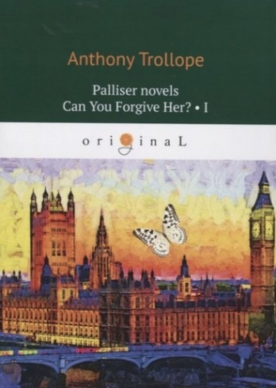 Trollope A. Palliser novels. Can You Forgive Her? 