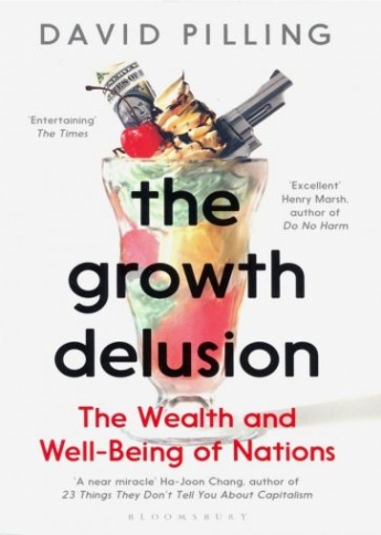Pilling David The Growth Delusion. The Wealth and Well-Being of Nations 