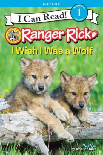 Bove Jennifer Ranger Rick: I Wish I Was a Wolf 
