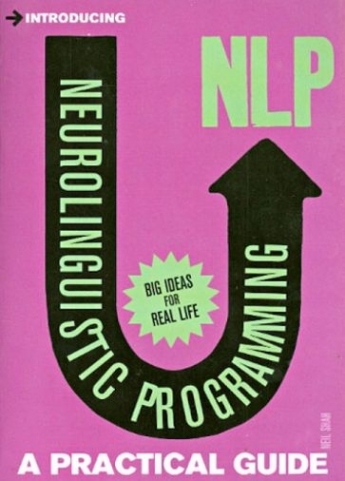 Shah N. Neurolinguistic Programming (NLP): A Practical Guide (Introducing Series) 