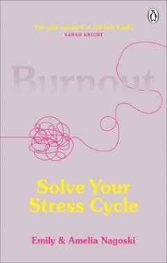 Nagoski, Emily, Nagoski, Amelia Burnout: Solve Your Stress Cycle 