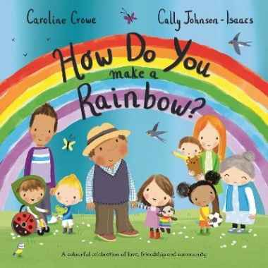 Caroline Crowe How Do You Make a Rainbow? 